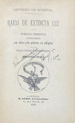 RAIOS DE EXTINCTA LUZ. Poesias ineditas. (1859-1863). Com outras pela primeira vez colligidas. Publicadas e precedidas de im escorso biographico por Theophilo Braga.